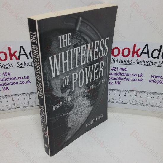 Picture of The Whiteness of Power: Racism in Third World Development and Aid