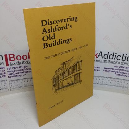 Picture of Discovering Ashford's Old Buildings: The Town Centre Area, 1400-1700