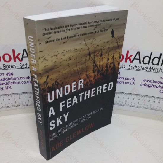 Picture of Under a Feathered Sky: The Untold Story of NATO's Role in the Newly Independent Kosovo