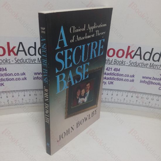 Picture of A Secure Base: Clinical Applications of Attachment Theory
