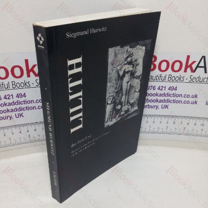 Picture of Lilith: The First Eve - Historical and Psychological Aspects of the Dark Feminine