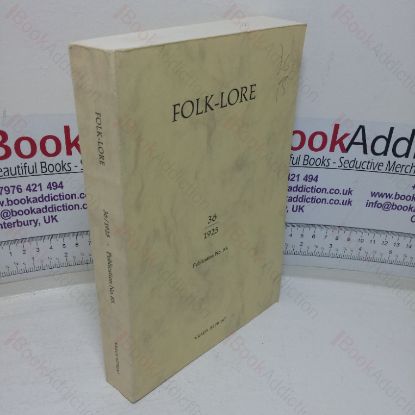 Picture of Folk-Lore, 1925, Vol. XXXVI (36): A Quarterly Review of Myth, Tradition, Institution, and Custom; Being the Transactions of the Folk-Lore Society and Incorporating the Archaeological Review and the Folk-Lore Journal
