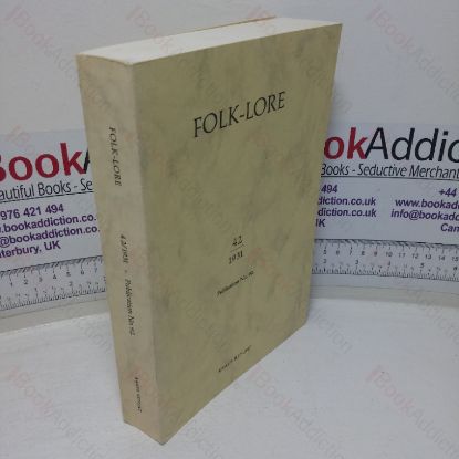Picture of Folk-Lore, 1931, Vol. XLII (42) : A Quarterly Review of Myth, Tradition, Institution, and Custom; Being the Transactions of the Folk-Lore Society and Incorporating the Archaeological Review and the Folk-Lore Journal