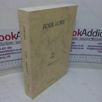 Picture of Folk-Lore, 1928, Vol. XXXIX (39): A Quarterly Review of Myth, Tradition, Institution, and Custom; Being the Transactions of the Folk-Lore Society and Incorporating the Archaeological Review and the Folk-Lore Journal