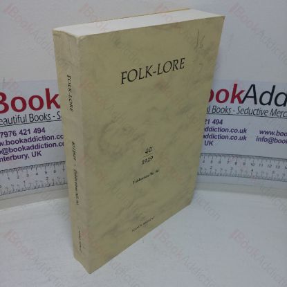 Picture of Folk-Lore: A Quarterly Review of Myth, Tradition, Institution, and Custom; Being the Transactions of the Folk-Lore Society and Incorporating the Archaeological Review and the Folk-Lore Journal, 1929, Volume XL (40)
