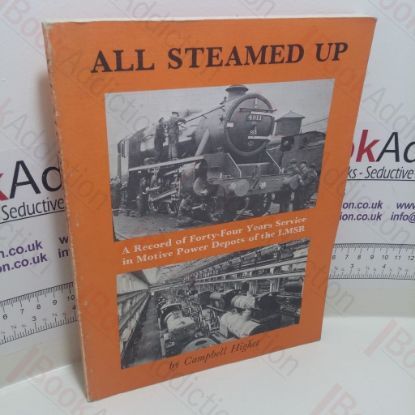 Picture of All Steamed Up! Reminiscences of a Motive Power Officer
