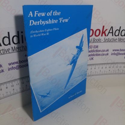 Picture of A Few of the Derbyshire 'Few' (Derbyshire Fighter Pilots in World War II)