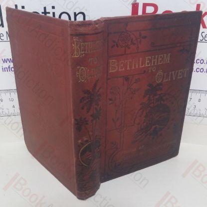 Picture of Bethlehem to Olivet: A Course of Lessons on the Life of Jesus Christ