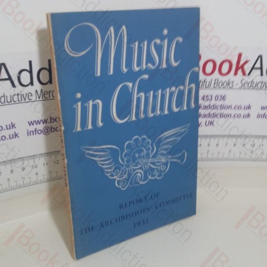Picture of Music in Church: A Report of a Committee Appointed in 1948 by the Archbishops of Canterbury and York
