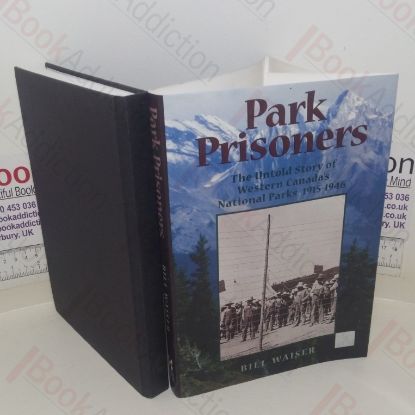 Picture of Park Prisoners: The Untold Story of Western Canada's National Parks, 1915-1946