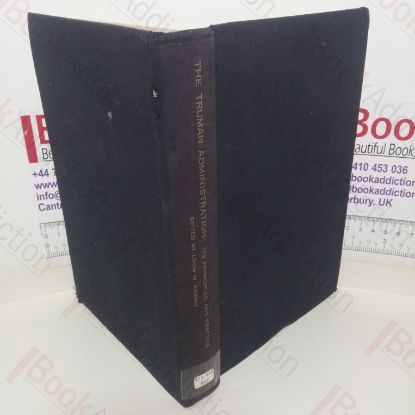 Picture of The Truman Administration: Its Principles and Practice