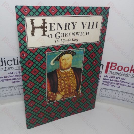 Picture of Henry VIII at Greenwich: The Life of a King