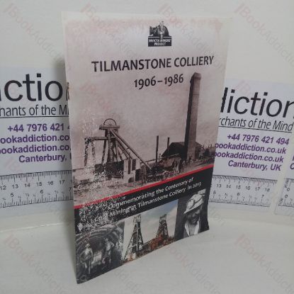 Picture of Tilmanstone Colliery, 1906-1986: Commemorating the Centenary of Coal Mining at Tilmanstone Colliery in 2013