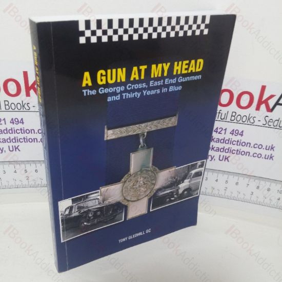 Picture of A Gun at My Head: The George Cross, East End Gunmen and Thirty Years in Blue (Signed and Inscribed)