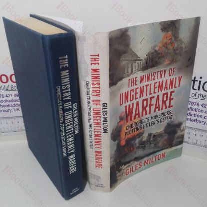 Picture of The Ministry of Ungentlemanly Warfare: Churchill's Mavericks - Plotting Hitler's Defeat