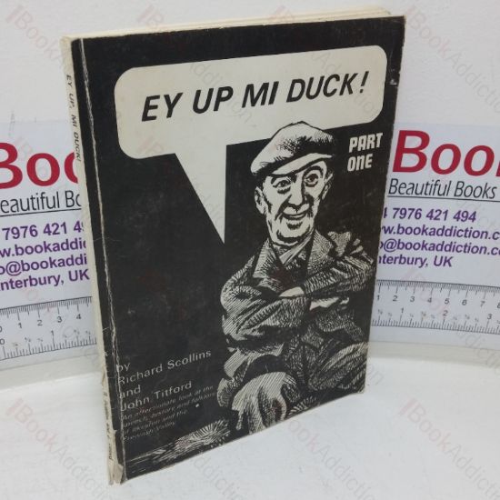 Picture of Ey Up Mi Duck! (Part One): An Affectionate Look at the Speech, History and Folklore of Ilkeston and the Erewash Valley