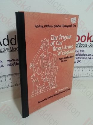 Picture of Origins of the Royal Arms of England, Their Development to 1199 (Reading Medieval Studies, Monograph No.2)