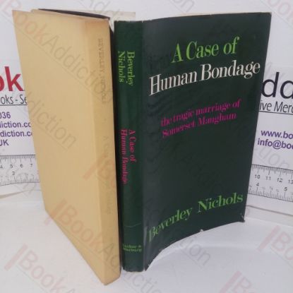 Picture of A Case of Human Bondage: The Tragic Marriage of Somerset Maugham