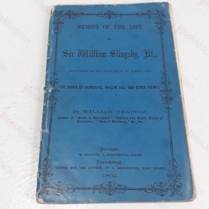 Picture of Memoir of the Life of Sir William Slingsby, Kt, Discoverer of the First Spaw at Harrogate : The Origin of Harrogate, Hanlow Hill, and other Poems