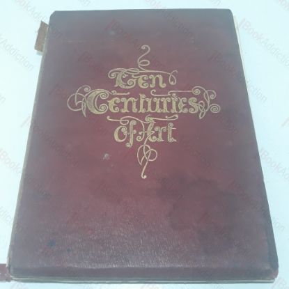 Picture of Ten Centuries of Art, Its Progress in Europe from the IXth to the XIXth Century