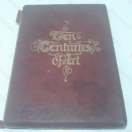 Picture of Ten Centuries of Art, Its Progress in Europe from the IXth to the XIXth Century