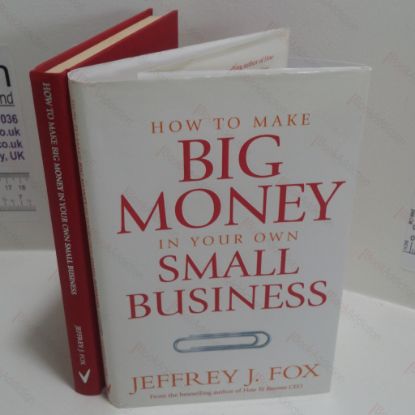Picture of How to Make Big Money in Your Own Small Business : Unexpected Rules Every Small Business Owner Needs to Know