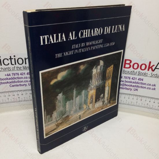 Picture of Italia al Chiaro Di Luna: Italy by Moonlight: The Night in Italian Painting, 1550-1850 (Exhibition Catalogue, Oxford, UK &  Rome, IT, 1990-91)