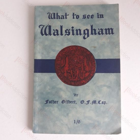 Picture of What to See in Walsingham : A Historical Guide Book