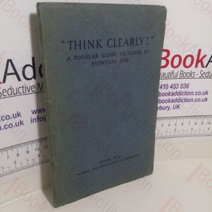Picture of Words and Efficiency in Thinking (Think Clearly - A Popular Guide to Logic in Everyday Life, Book No. 1)