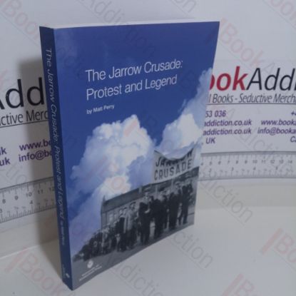 Picture of The Jarrow Crusade: Protest and Legend