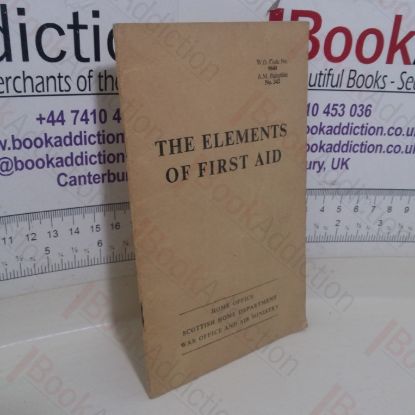 Picture of The Elements of First Aid (Home Office, Scottish Home Department, War Office and Air Ministry)