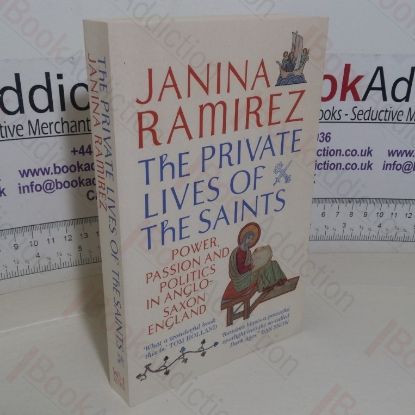 Picture of The Private Lives of the Saints: Power, Passion and Politics in Anglo-Saxon England