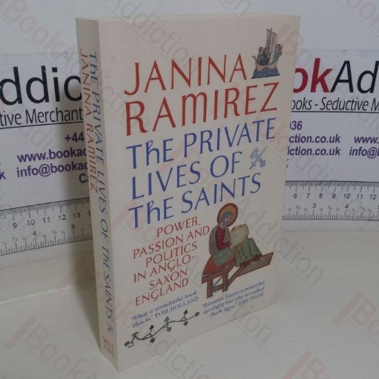 Picture of The Private Lives of the Saints: Power, Passion and Politics in Anglo-Saxon England