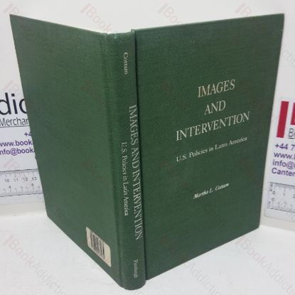 Picture of Images and Intervention: US Policies in Latin America (Pii Latin American series)