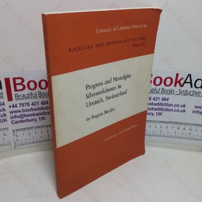 Picture of Progress and Nostalgia: Silvesterklausen in Urnasch, Switzerland (Folklore and Mythology Studies, Volume 33)