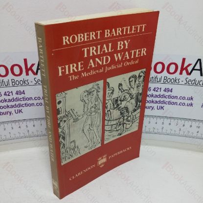 Picture of Trial by Fire and Water: The Medieval Judicial Ordeal