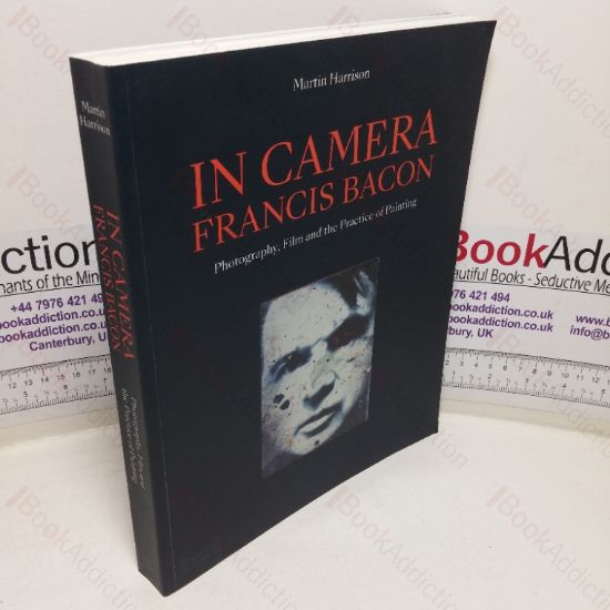 Picture of In Camera - Francis Bacon: Photography, Film and the Practice of Painting