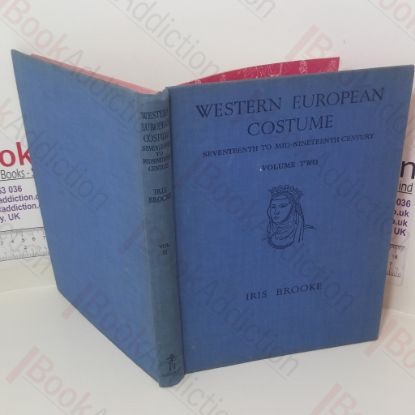 Picture of Western European Costume: Volume Two: Seventeenth to Mid-Nineteenth Century And Its Relation to the Theatre.