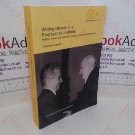 Picture of Writing History in a Propaganda Institute: Political Power and Network Dynamics in Communist Romania