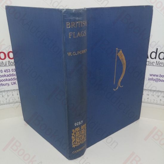 Picture of British Flags: Their Early History, and Development at Sea; with an Account of the Origin of the Flag as a National Device