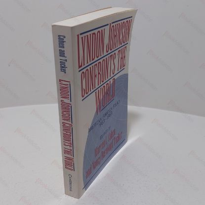 Picture of Lyndon Johnson Confronts the World : American Foreign Policy, 1963 - 1968