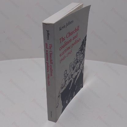 Picture of The Churchill Coalition and Wartime Politics, 1940-1945