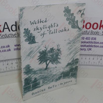 Picture of Webbed Skylights of Tall Oaks: A Celebration of Thirty Six Years of the Pennine Poets' Work