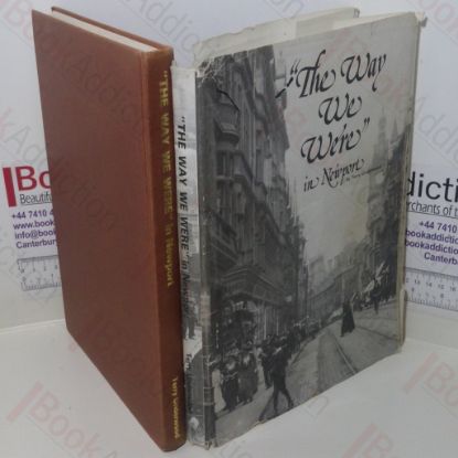 Picture of The Way We Were in Newport, a Pictorial Record of Newport from the Beginning of the Century up to Nineteen Fifty. A Collection of Photographs and Memories of the Town and its People of Yesteryear