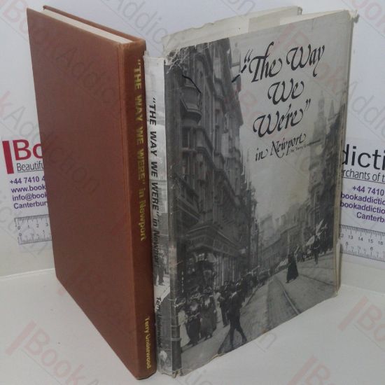 Picture of The Way We Were in Newport, a Pictorial Record of Newport from the Beginning of the Century up to Nineteen Fifty. A Collection of Photographs and Memories of the Town and its People of Yesteryear