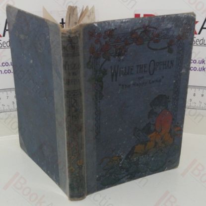 Picture of Willie the Orphan Or, The Happy Land