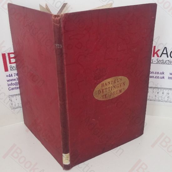 Picture of Handel's Dettingen Te Deum (composed in the year 1743) in Vocal Score, with a Separate Accompaniment for the Organ or Piano-forte