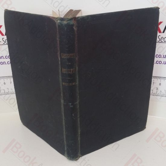 Picture of Lessons on Health: Containing the Elements of Physiology and their Application to Hygiene