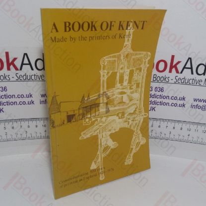 Picture of A Book of Kent: Made by the Printers of Kent