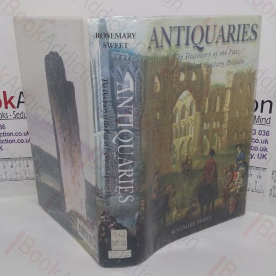 Picture of Antiquaries: The Discovery of the Past in Eighteen-century Britain